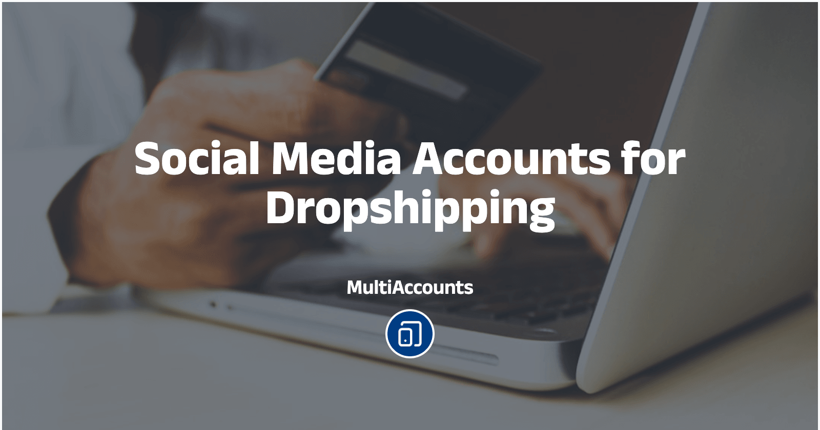 Social Media Accounts for Dropshipping