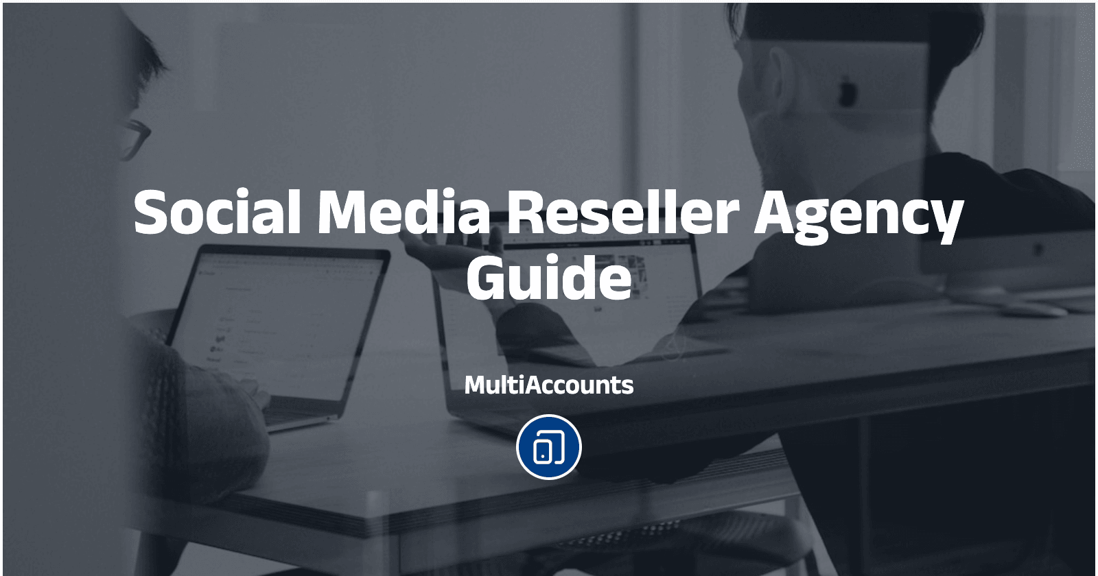 Social Media Reseller Agency Guide