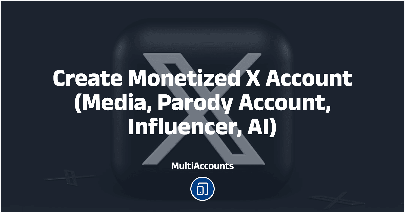 Create Monetized X Account (Media, Parody Account, Influencer, AI)
