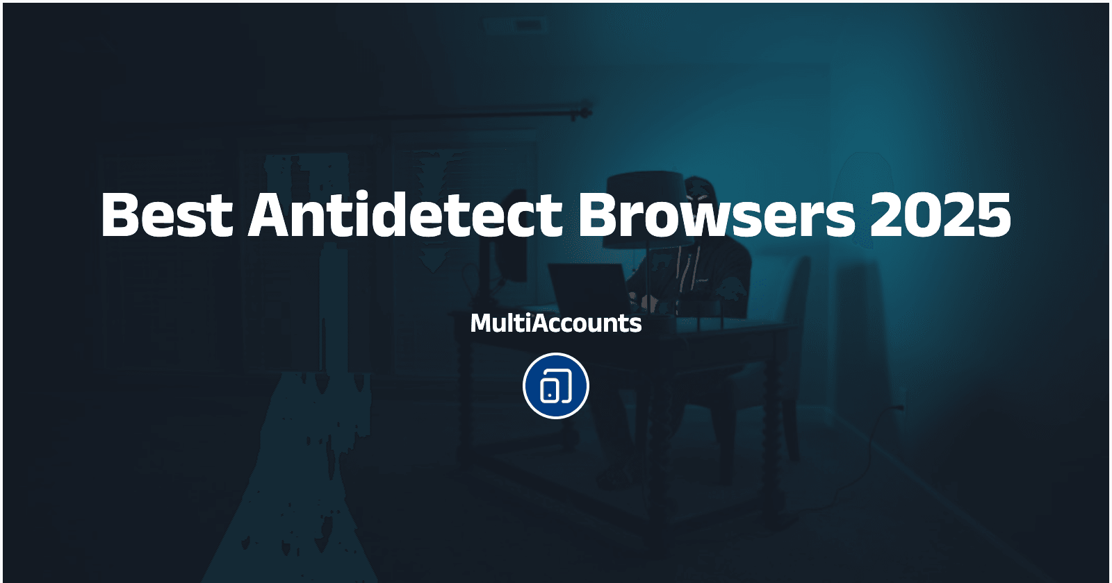 Best Antidetect Browsers 2025
