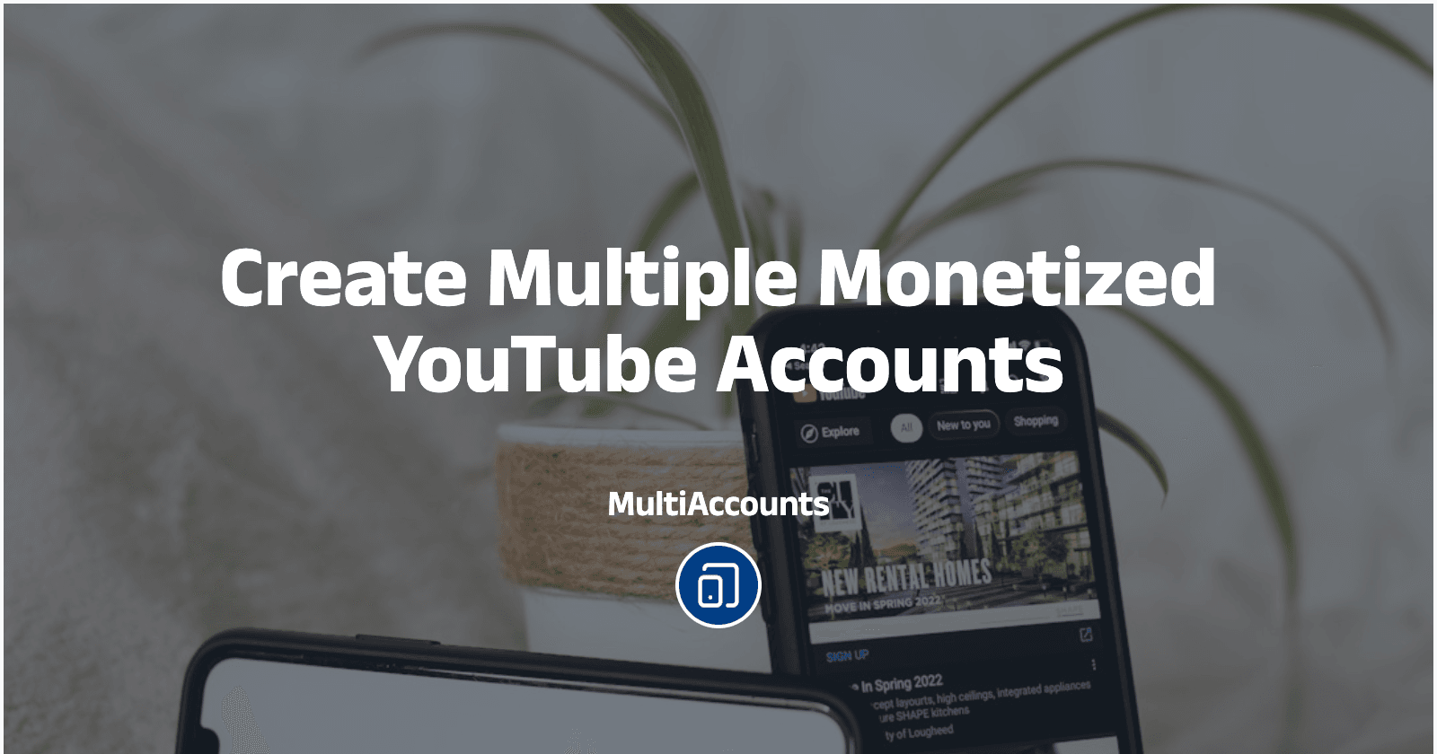 Create Multiple Monetized YouTube Accounts