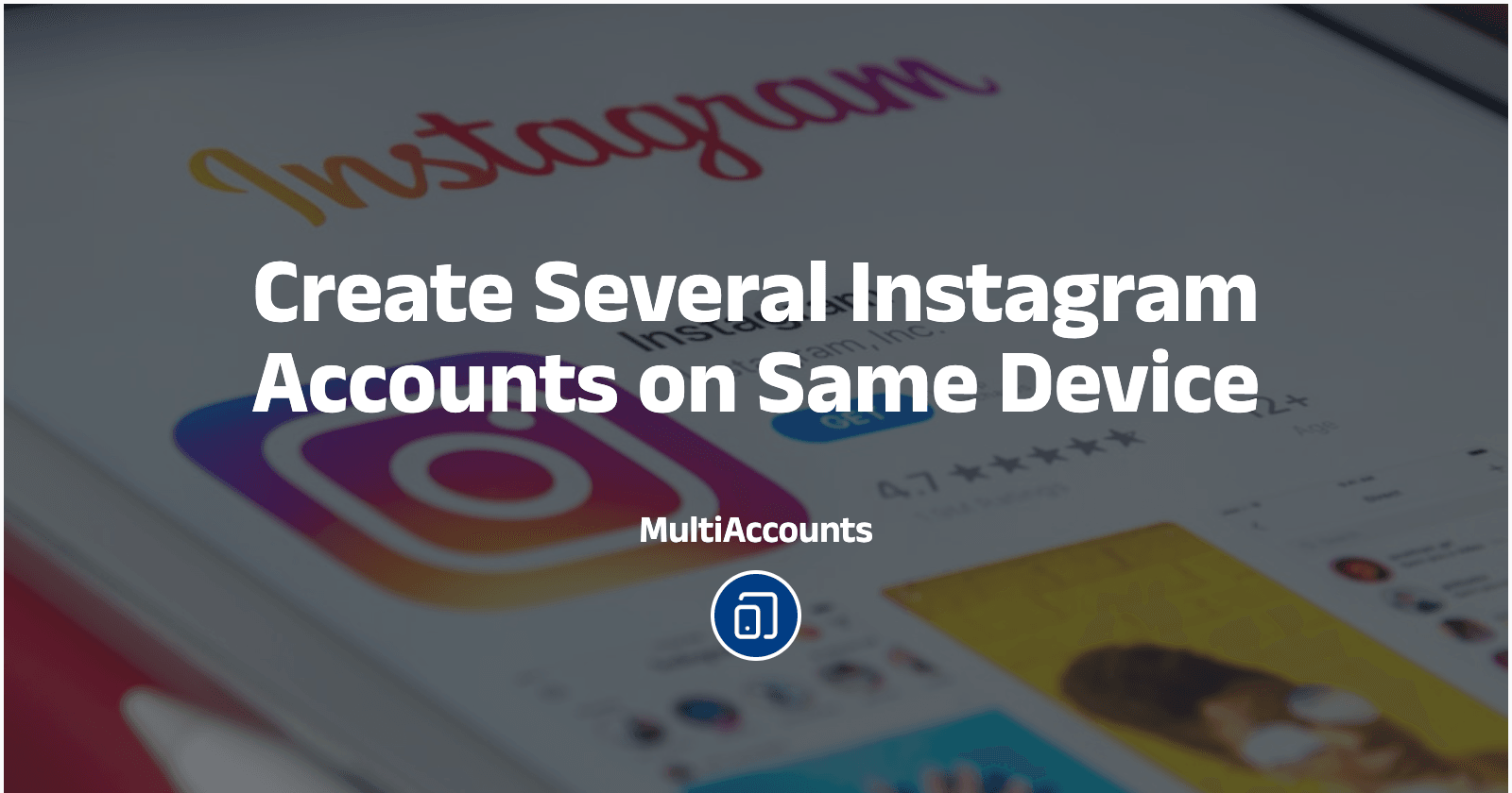 Create Several Instagram Accounts on Same Device