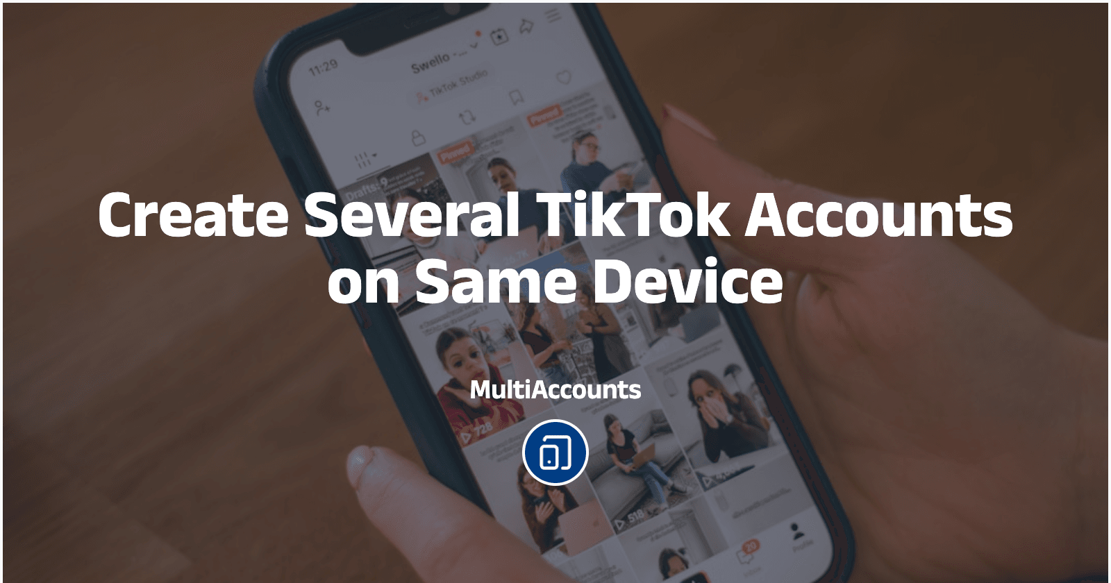 Create Several TikTok Accounts on Same Device