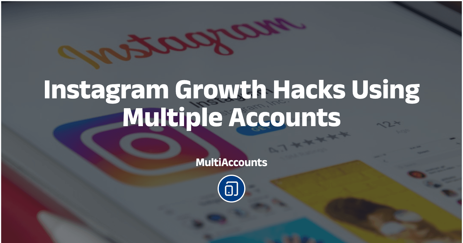 Instagram Growth Hacks Using Multiple Accounts