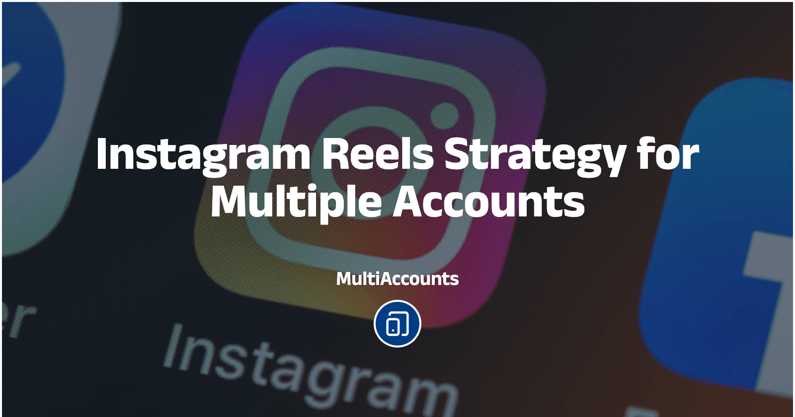 Instagram Reels Strategy for Multiple Accounts