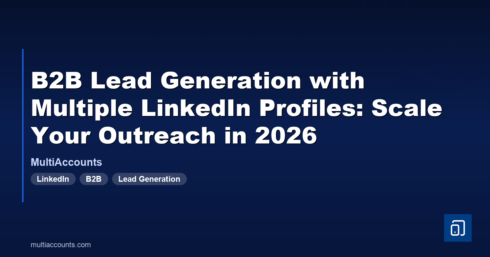 B2B Lead Generation with Multiple LinkedIn Profiles: Scale Your Outreach in 2026