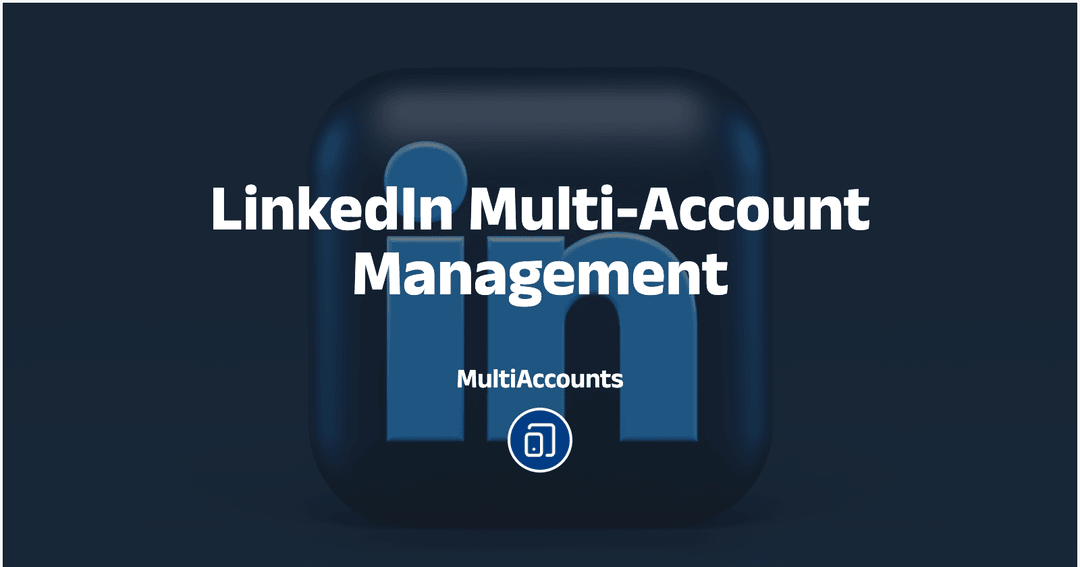 Multi Key Linkedin LinkedIn Multi-Account Management: Safe B2B Growth Strategy (2025)