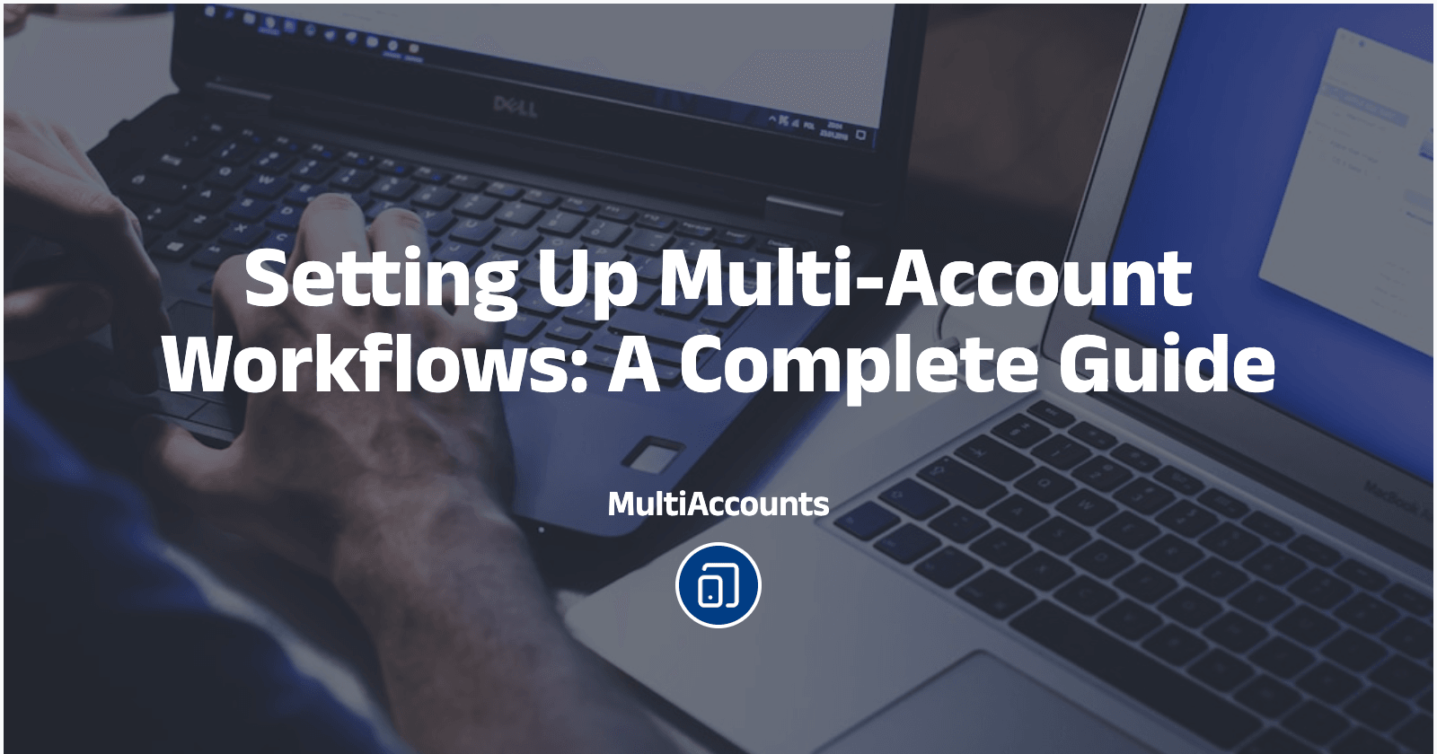 Setting Up Multi-Account Workflows