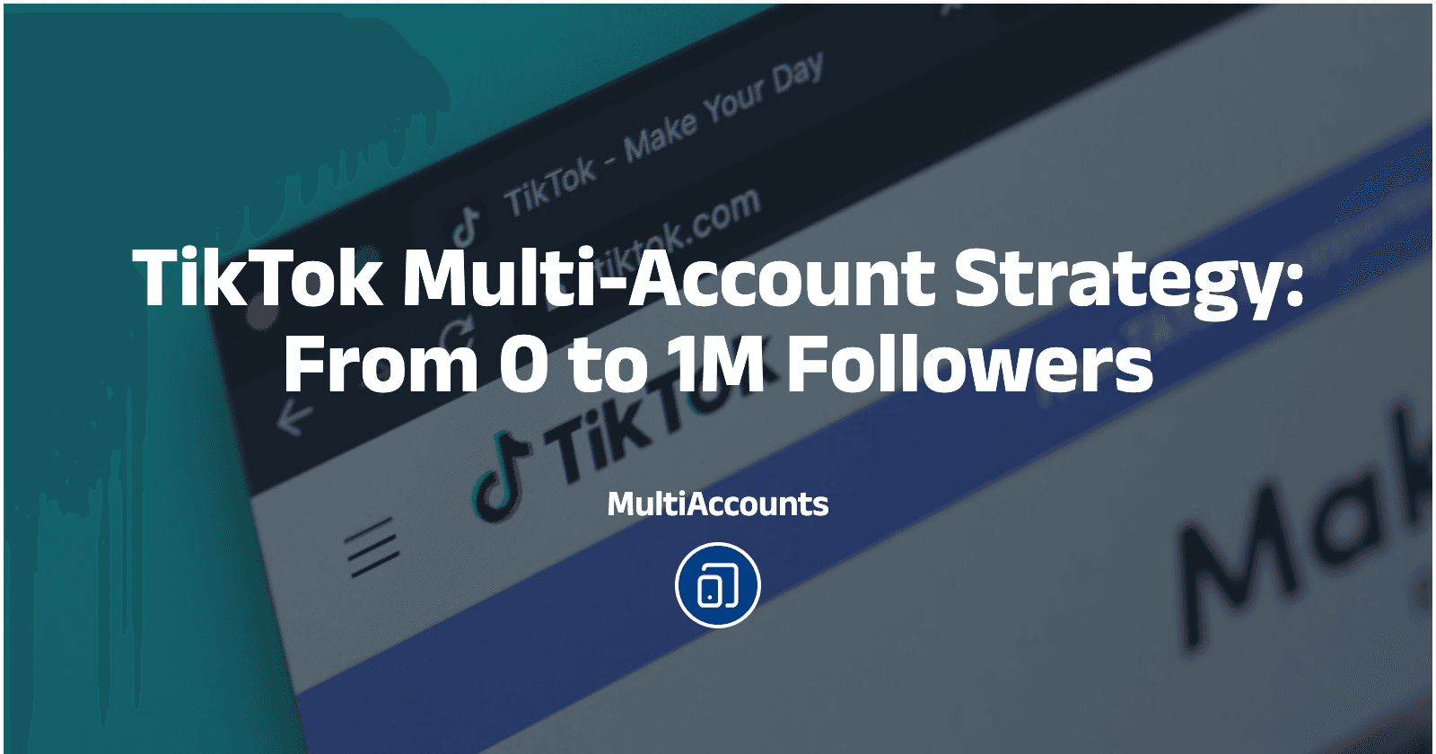 TikTok Multi-Account Strategy: From 0 to 1M Followers