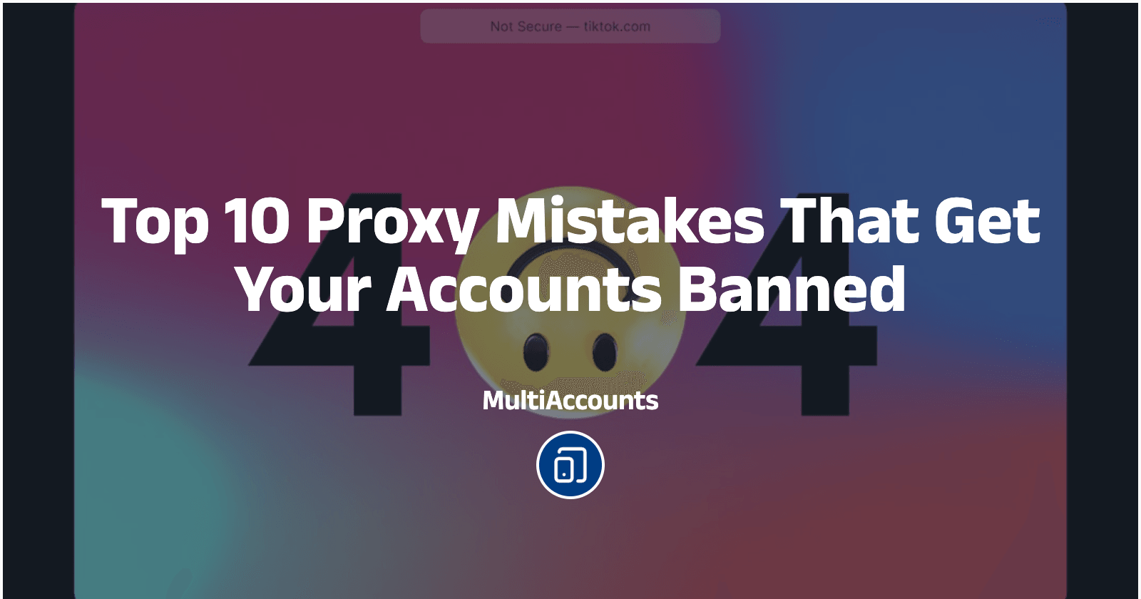 Top 10 Proxy Mistakes That Get Your Accounts Banned
