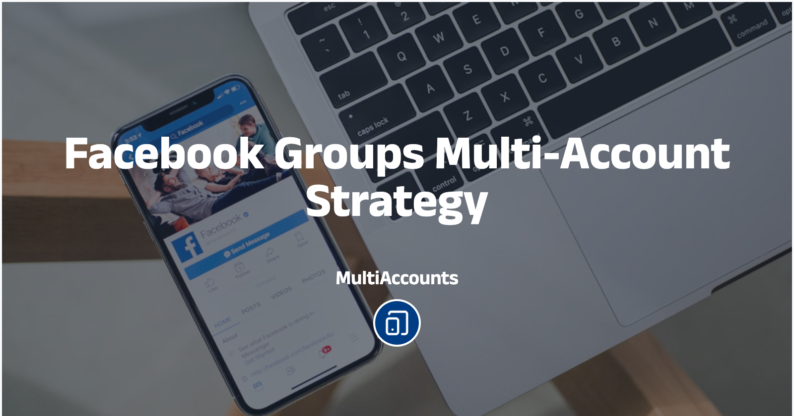Facebook Groups Multi-Account Strategy