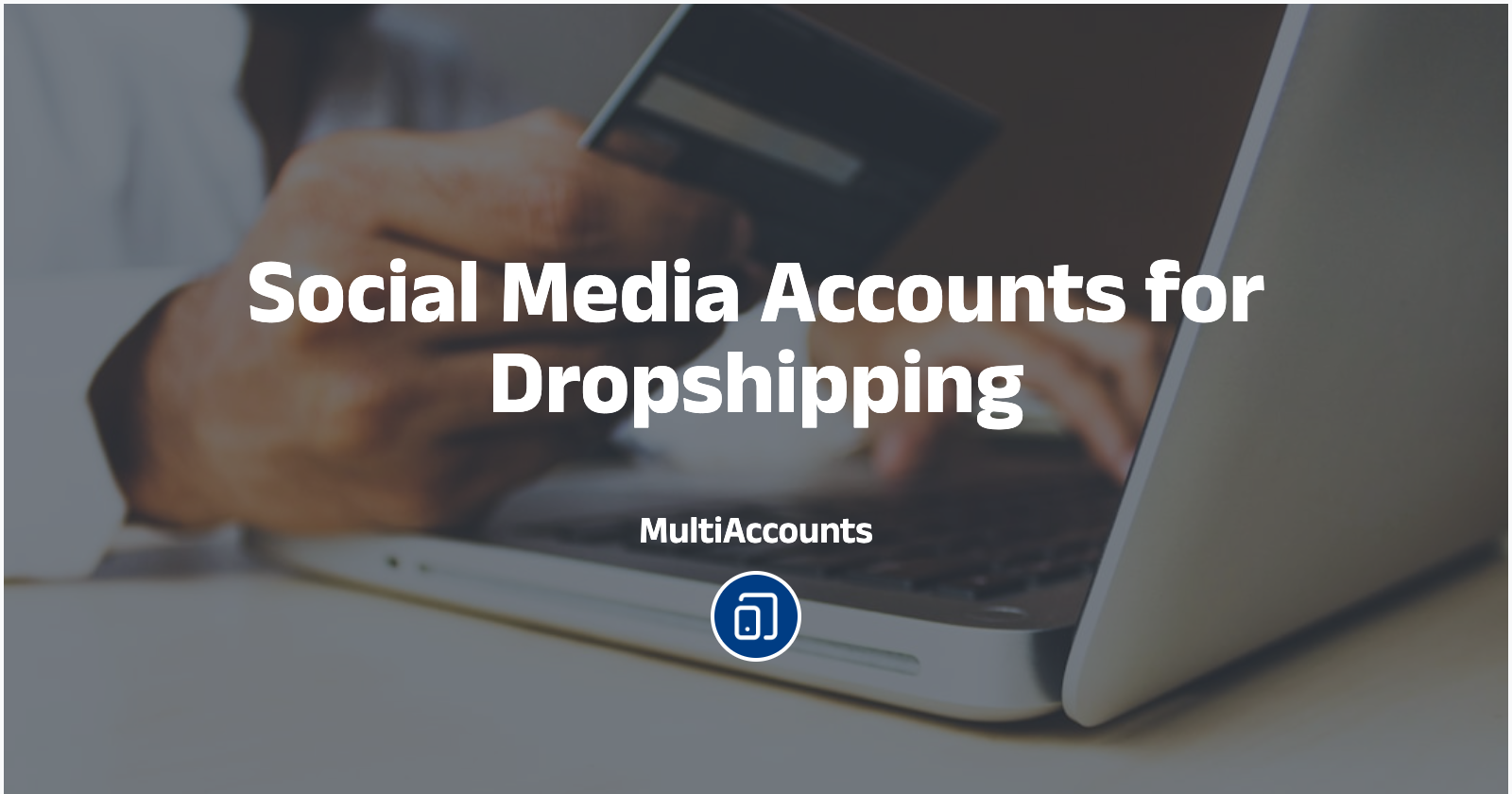 Social Media Accounts for Dropshipping