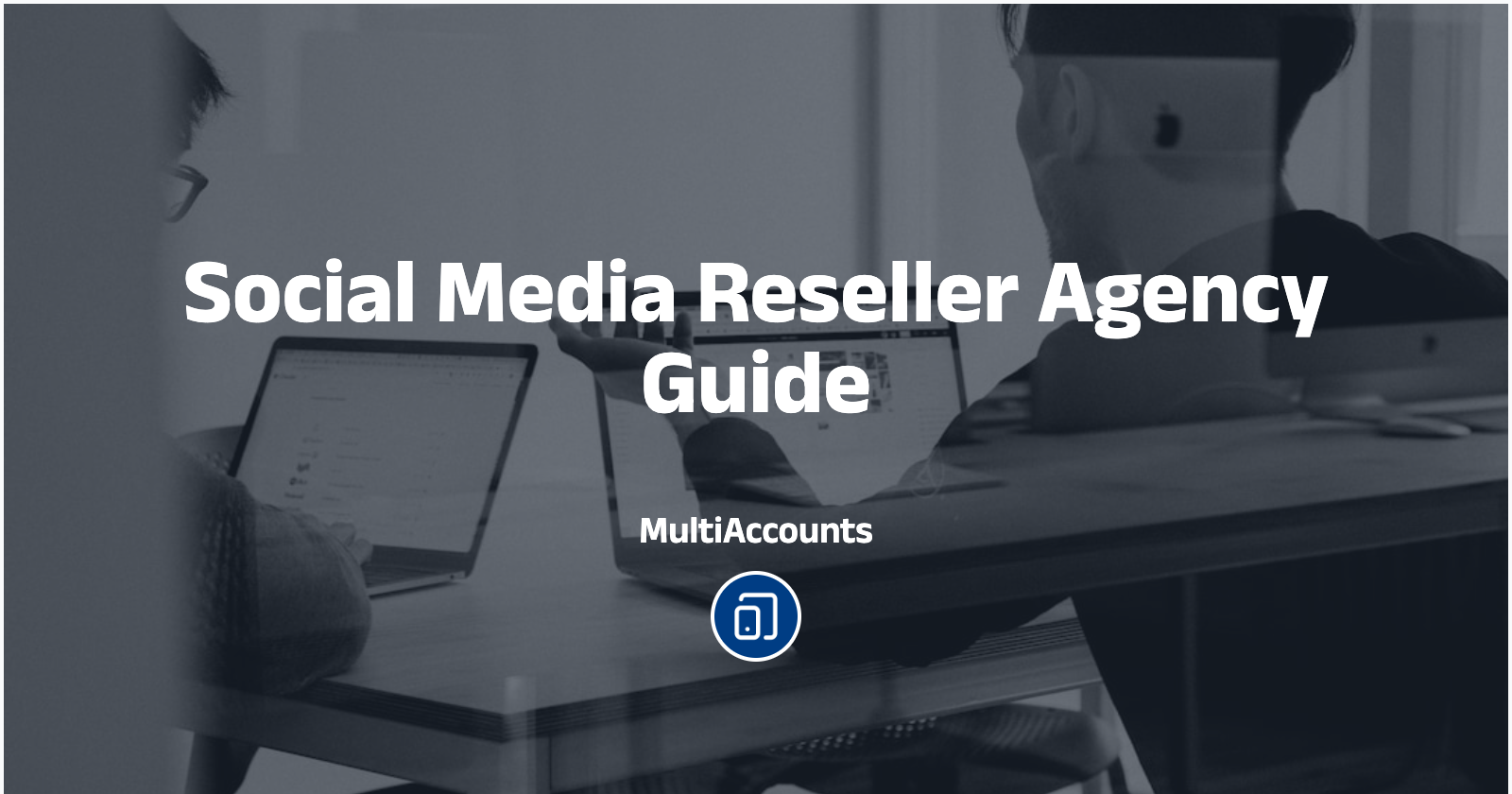 Social Media Reseller Agency Guide