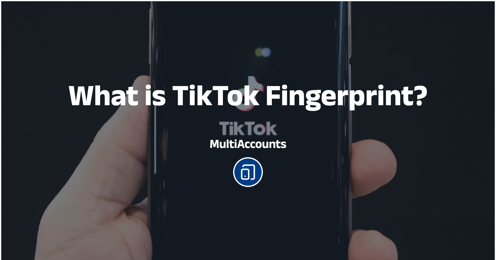 What is TikTok Fingerprint?